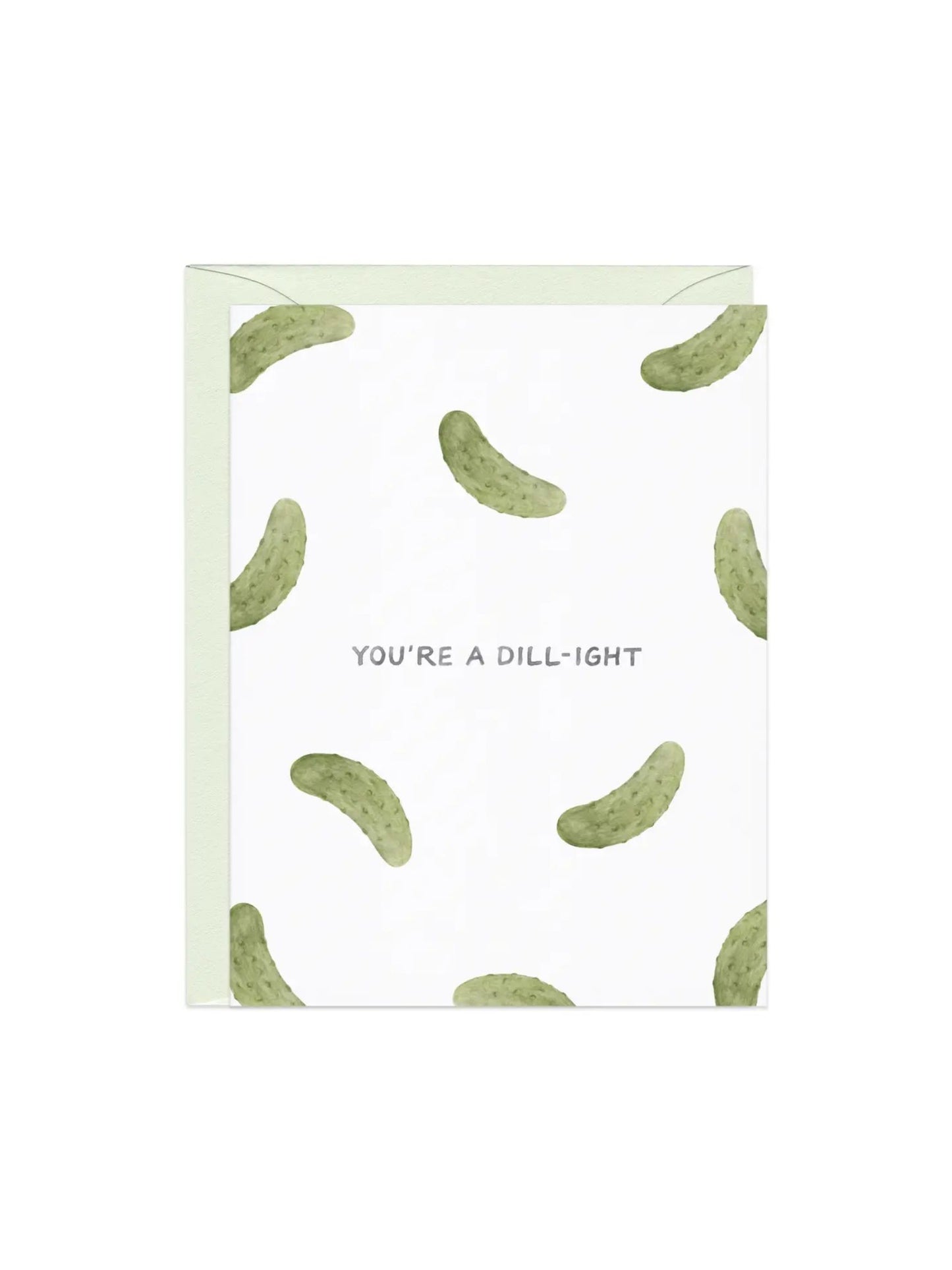 You're a Dill-ight Pickles Card