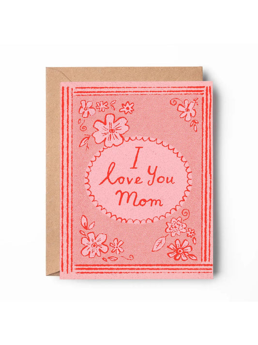 I Love You Mom Card