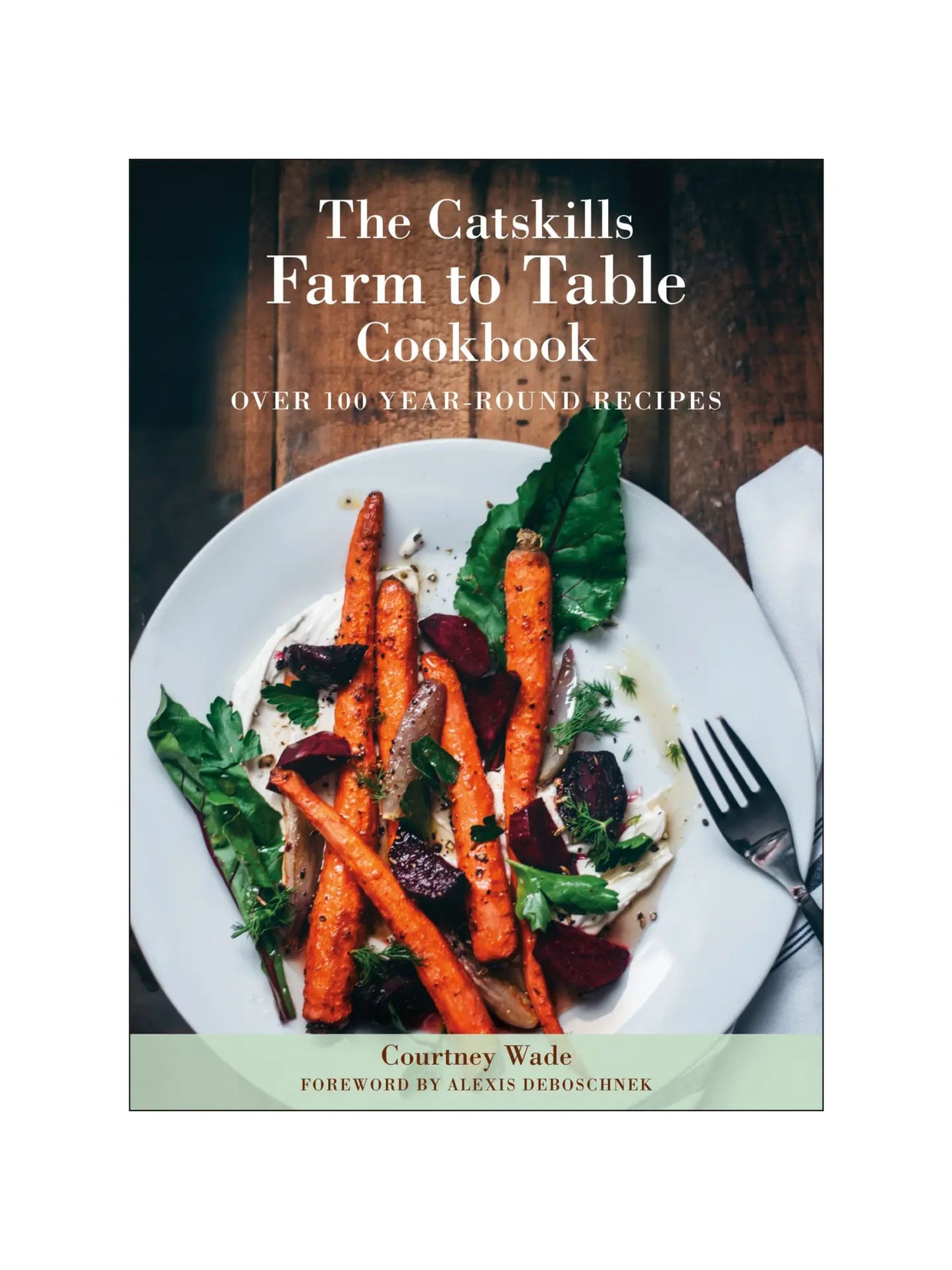 The Catskills Farm to Table Cookbook, Revised Edition