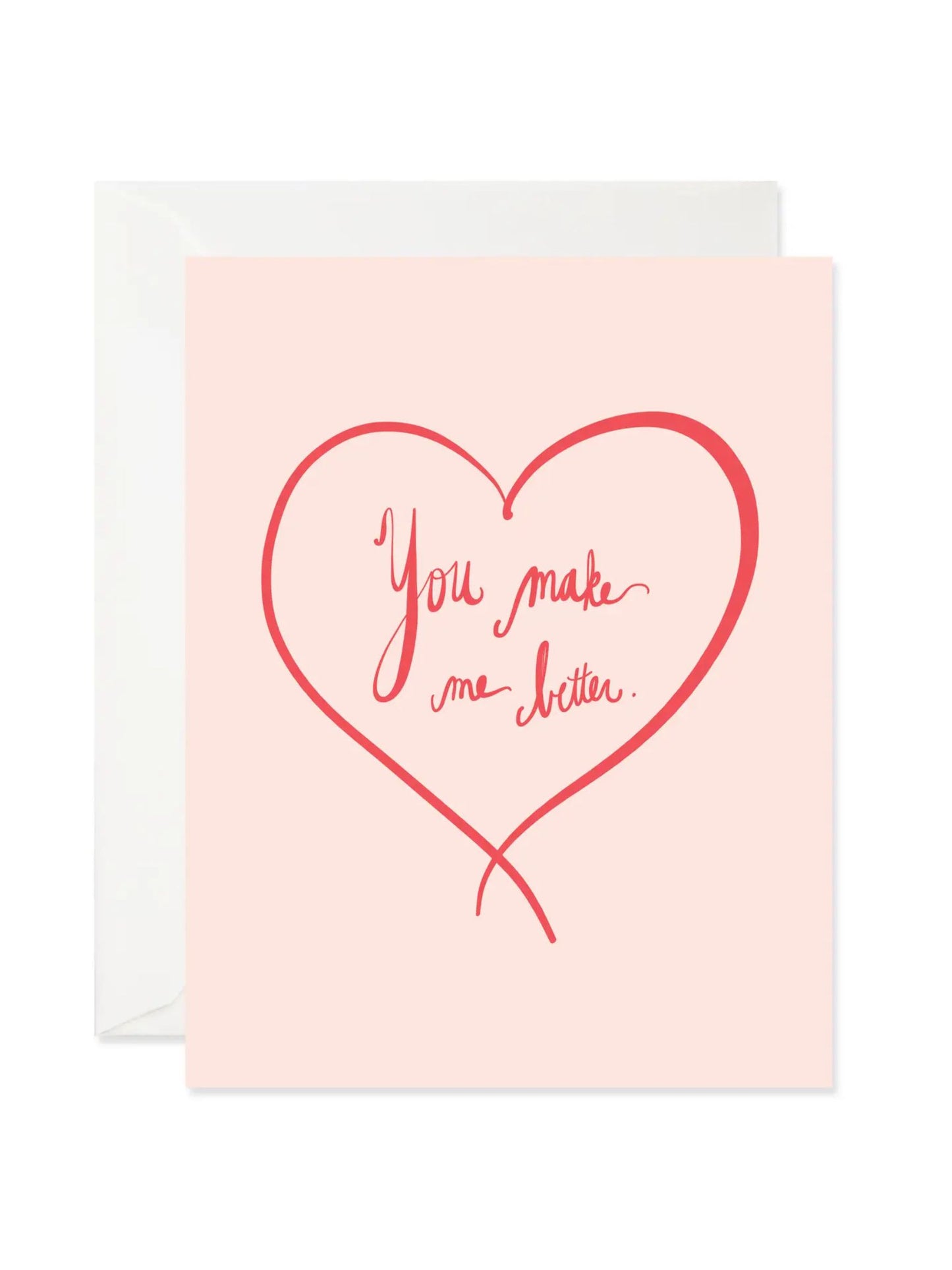 You Make Me Better Love Card