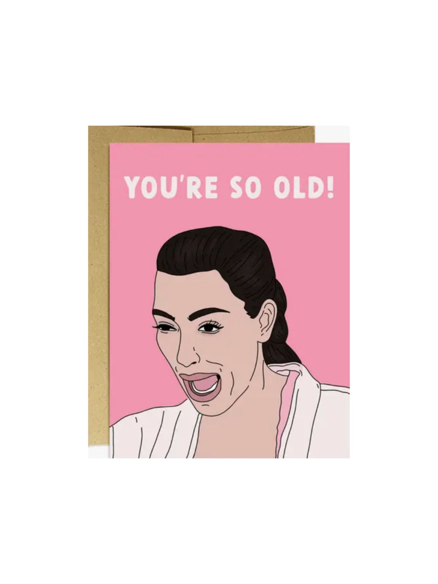 Kim You're So Old Card