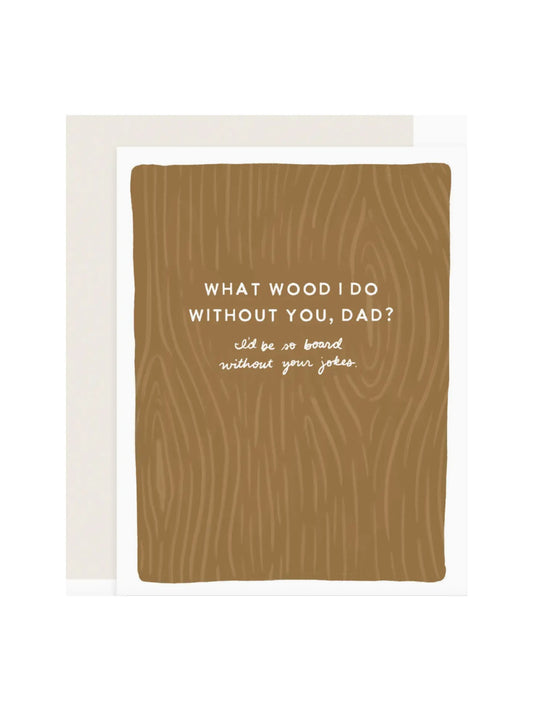 Wood Puns Father's Day Card