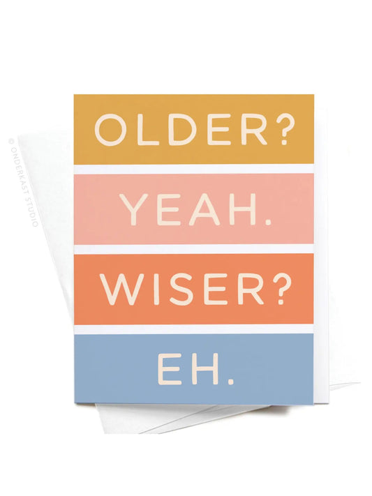 Older Not Wiser Birthday Greeting Card