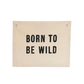 Born to Be Wild Banner