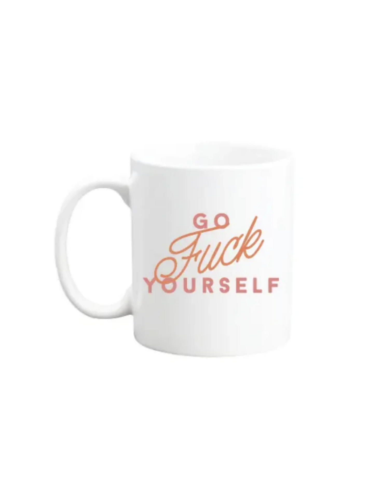 Go Fuck yourself Coffee Mug